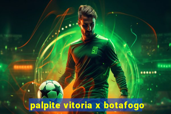 palpite vitoria x botafogo